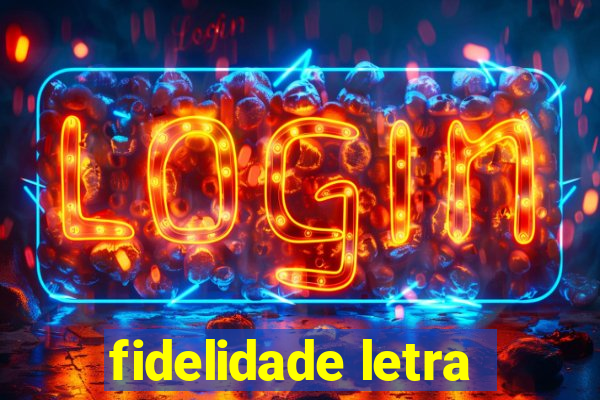 fidelidade letra